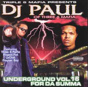 Underground Vol. 16 - For Da Summa - Triple 6 Mafia Presents DJ Paul Of Three 6 Mafia
