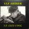 Ulf Adåker - Le Jazz Cool