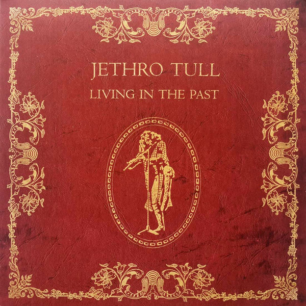 Jethro Tull – Living In The Past (2016, 180gm, Vinyl) - Discogs