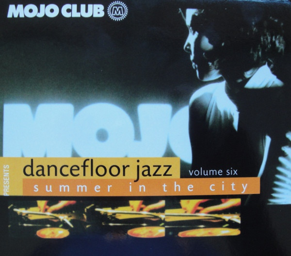 Mojo Club Presents Dancefloor Jazz Volume 6 - Summer In The City 