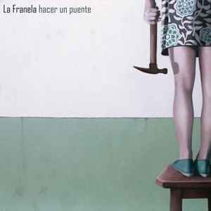 La Franela - Hacer Un Puente album cover
