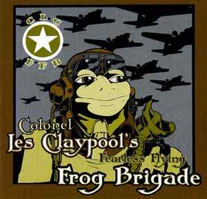 Live Frogs Set 1 - Colonel Les Claypool's Fearless Flying Frog Brigade