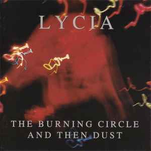 Lycia - The Burning Circle And Then Dust