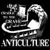 Anticulture - Cradle To The Grave