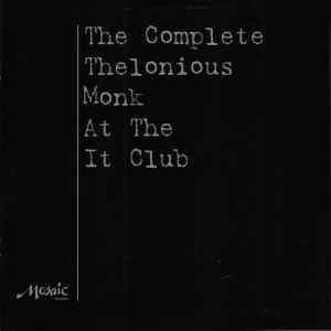 Thelonious Monk - The Complete Thelonious Monk At The It Club