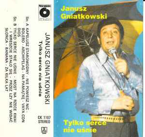 Janusz Gniatkowski - Tylko Serce Nie Uśnie album cover
