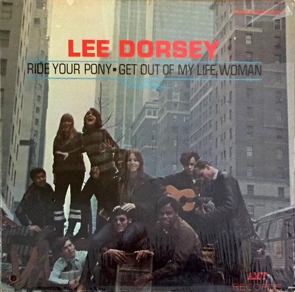 Lee Dorsey – Ride Your Pony - Get Out Of My Life Woman (1966 