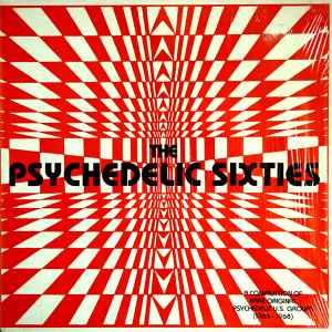 The Psychedelic Sixties: A Compilation Of Rare Original