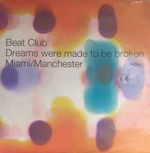 The Beat Club - Dreams Were Made To Be Broken album cover