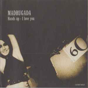 Madrugada - Hands Up - I Love You