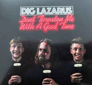 Dig Lazarus - Don’t Threaten Me With A Good Time album cover