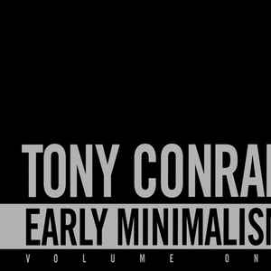 Tony Conrad - Early Minimalism Volume One