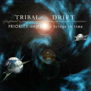 Tribal Drift - Priority Shift ... A Bridge In Time