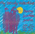 My Bloody Valentine - Sunny Sundae Smile | Releases | Discogs