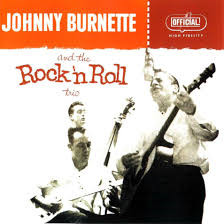 Johnny Burnette & The Rock 'N' Roll Trio – The Legendary Johnny 