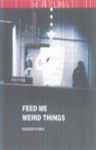 Cover of Feed Me Weird Things, , Cassette