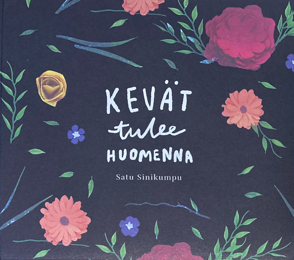 Satu Sinikumpu – Kevät Tulee Huomenna (2019, CD) - Discogs