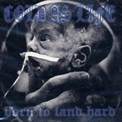Cold As Life – Born To Land Hard / Declination Of Independence (CD