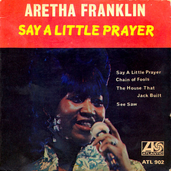 Episode 168: “I Say a Little Prayer” by Aretha Franklin – A History of