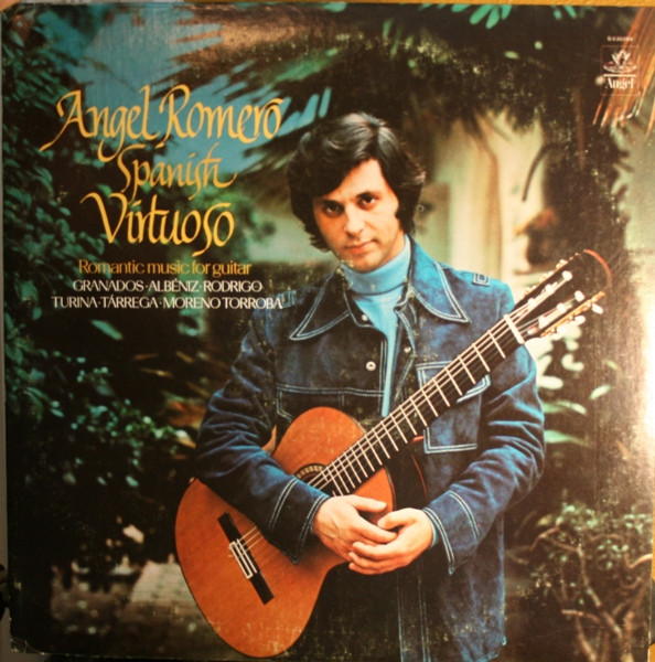 Angel Romero – Spanish Virtuoso - Romantic Music For Guitar (1976