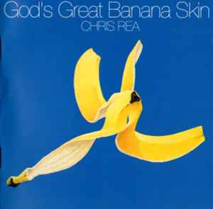 God's Great Banana Skin - Chris Rea