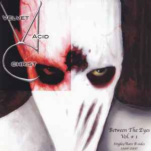 Velvet Acid Christ - Between The Eyes Vol. # 1 (Singles/Rare B-Sides 1996-2000) album cover