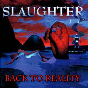 Back To Reality - Slaughter