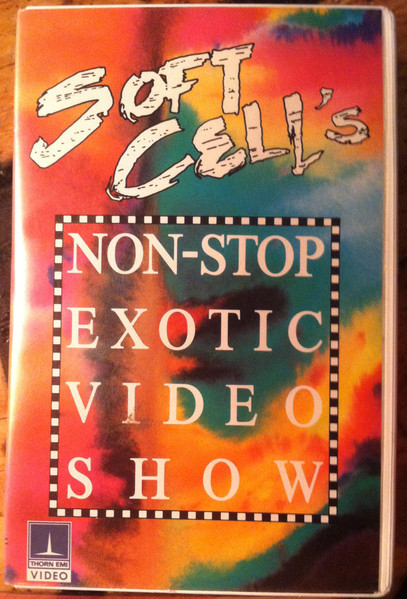 Soft Cell – Soft Cell's Non-Stop Exotic Video Show (1989, VHS