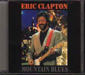 Eric Clapton – Mountain Blues (CD) - Discogs