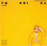 Cover of To Chi Ka, , CD