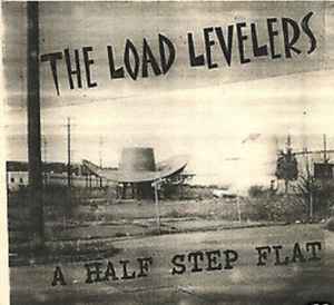 The Load Levelers - A Half Step Flat album cover