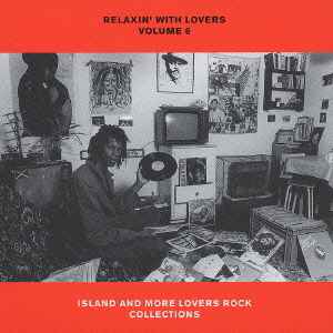 Relaxin' With Lovers Volume 6 - Island And More Lovers Rock