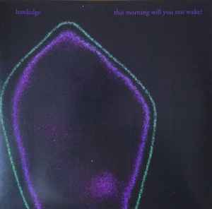 Hardedge - This Morning Will You Not Wake?  album cover