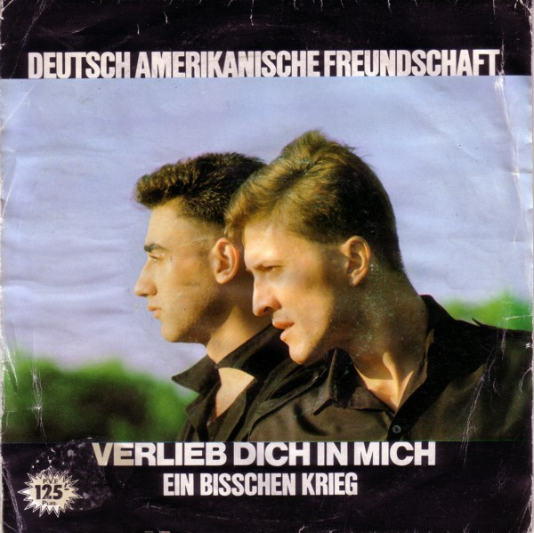Deutsch Amerikanische Freundschaft – Verlieb Dich In Mich / Ein 