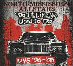 Do It Like We Used To Do (Live '96-'08) - North Mississippi Allstars
