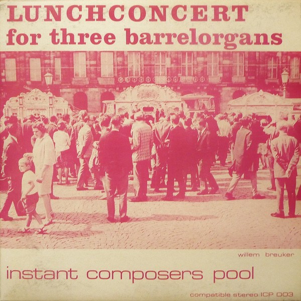 Willem Breuker – Lunchconcert For Three Amsterdam Street Organs 