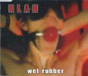Wet Rubber - H L A H