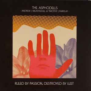 Ruled By Passion, Destroyed By Lust - The Asphodells