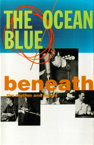 The Ocean Blue – Beneath The Rhythm And Sound (1993, Cassette