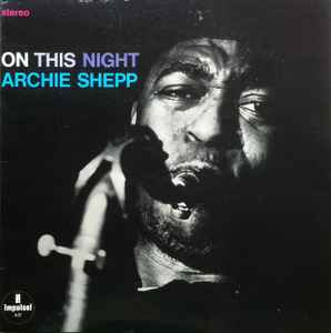 Archie Shepp – On This Night (1965, Gatefold , Vinyl) - Discogs