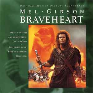 Braveheart (Original Motion Picture Soundtrack) - James Horner Performed By The London Symphony Orchestra