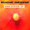 Reluctant Participant - Grid System EP
