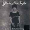Gloria Ann Taylor* - Love Is A Hurtin' Thing