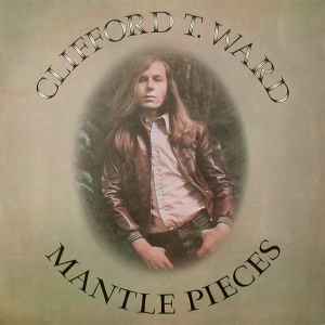 Clifford T. Ward - Mantle Pieces album cover