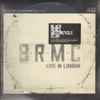 BRMC* - Live In London