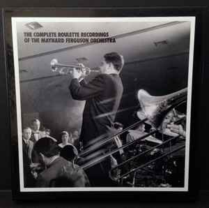 Maynard Ferguson & His Orchestra - The Complete Roulette Recordings Of The Maynard Ferguson Orchestra album cover