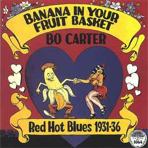 Banana In Your Fruit Basket (Red Hot Blues 1931-36) - Bo Carter