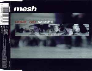 Mesh (2) - Leave You Nothing