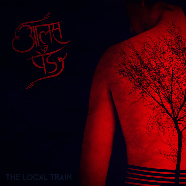 The Local train - Aalas Ka Pedh (2015-09-25)