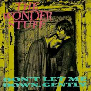 The Wonder Stuff - Don't Let Me Down, Gently